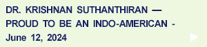 Dr. Krishnan Suthanthiran - Proud to Be an Indo-American